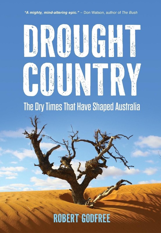 Drought Country: The Dry Times That Have Shaped Australia by Robert Godfree Pape