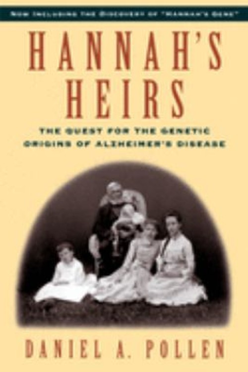Hannah’s Heirs : The Quest for the Genetic Origins of Alzheimer’s