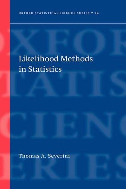 Likelihood Methods in Statistics by Thomas A. Severini (English) Hardcover Book
