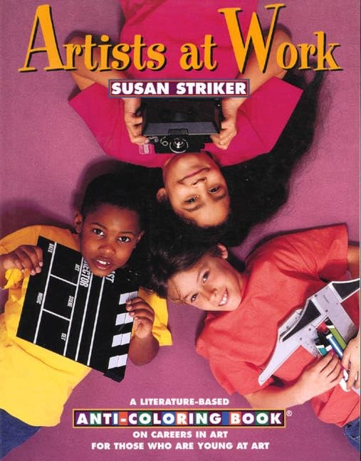 Artists at Work: A Literature-Based Anti-Coloring Book on Careers in Art: Fo…