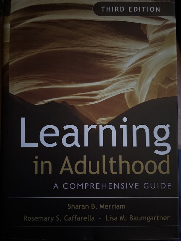 Learning in Adulthood : A Comprehensive Guide 3rd Ed. by Dr Merriam ~ HRD ~ TD