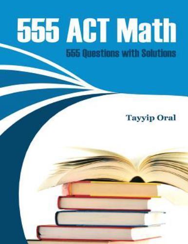 555 Act Math : 1110 Questions With Solutions, Paperback by Oral, Tayyip, Bran…