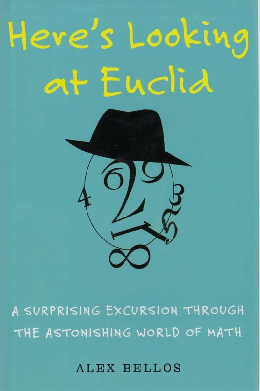 Here’s Looking at Euclid: A Surprising Excursion Through the Astonishing Wor…