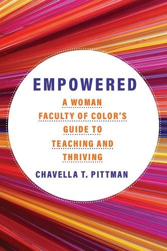 Empowered Volume 7: A Woman Faculty…, Chavella T. Pit