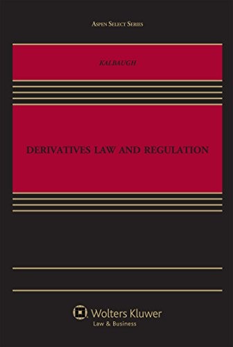 DERIVATIVES LAW AND REGULATION (ASPEN SELECT SERIES) By Gary E. Kalbaugh *VG+*