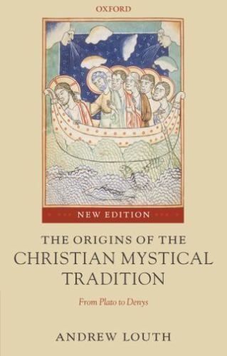 LOUTH:ORIGINS OF CHRISTIAN MYSTICAL TRADITION 2E PAPER: From Plato to Denys, LOU