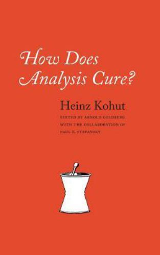 How Does Analysis Cure?, Hardcover by Kohut, Heinz; Goldberg, Arnold; Stepans…