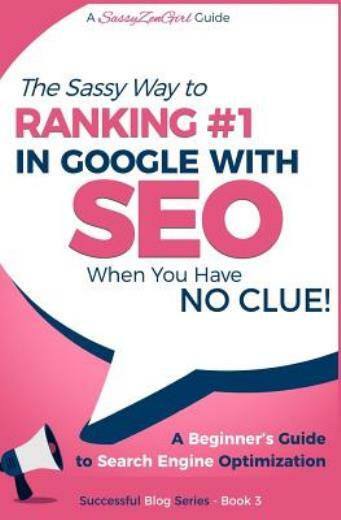 Seo - The Sassy Way Of Ranking #1 In Google - When You Have No Cl... (RePrint)