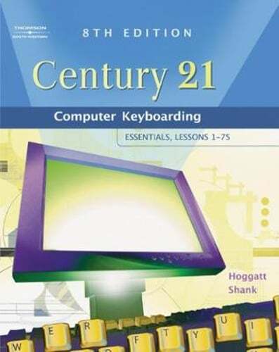 Century 21 Computer Keyboarding: Essentials, Lessons 1-75 by Jack Hoggatt: Used