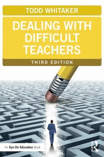Dealing with Difficult Teachers, Third Edition (Eye on Education Books) by Whit