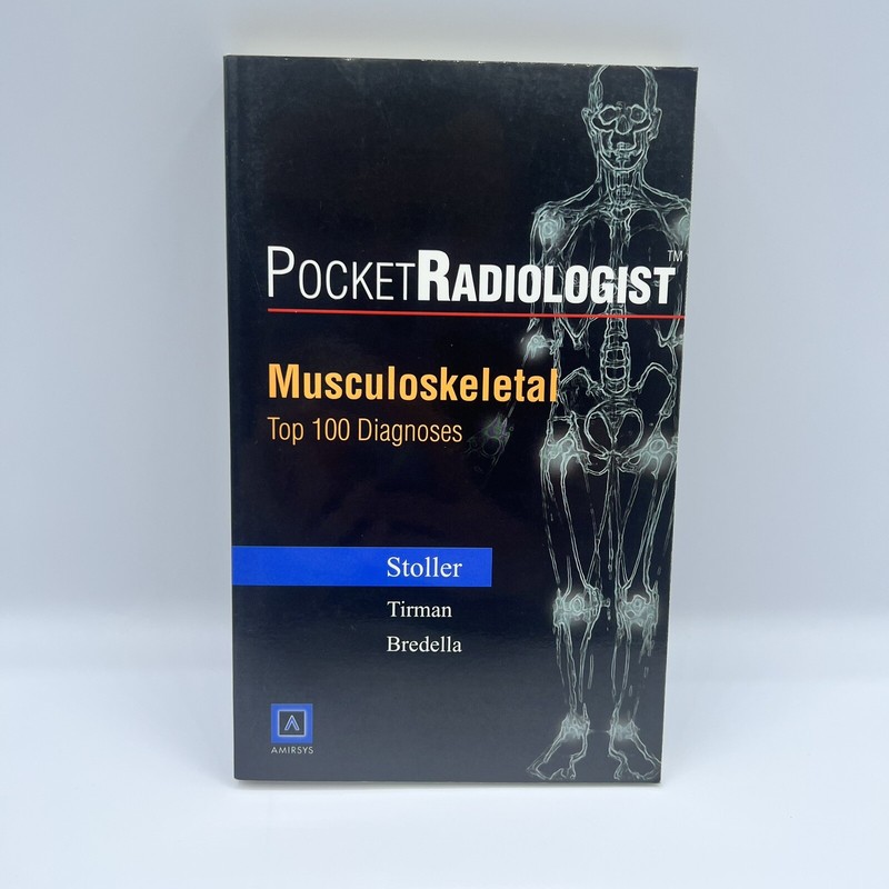 PocketRadiologist: Musculoskeletal Top 100 Diagnoses by David W. Stoller 2002