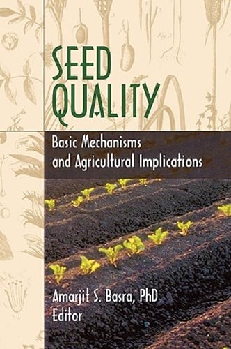 Seed Quality: Basic Mechanisms and Agricultural Implications by Robert E Gough