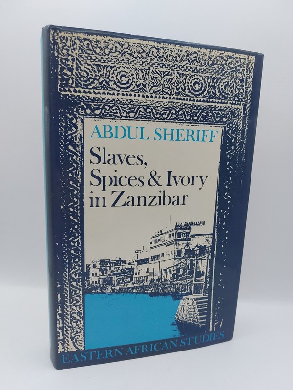 Slaves Spices and Ivory in Zanzibar 1st Edition Abdul Sheriff