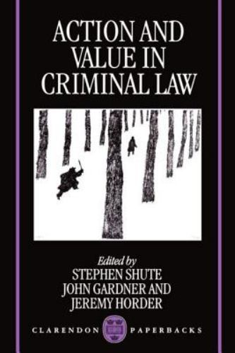 Action And Value in Criminal Law, Paperback by Shute, Stephen (EDT); Gardner,…