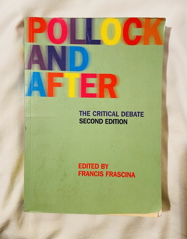 Pollock and After : The Critical Debate Edited By Francis Frascina (2000)