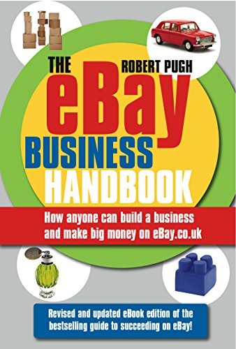 The eBay Business Handbook: How anyone can build a … by Pugh, Robert Paperback
