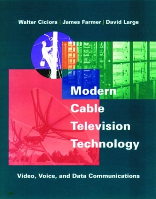 Modern Cable Television Technology : Video, Voice and Data Commun