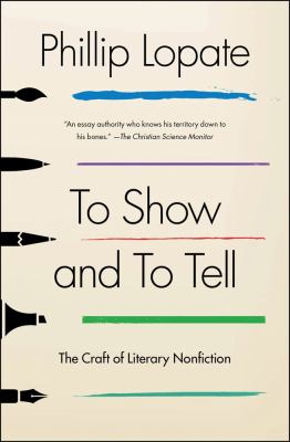 To Show and to Tell: The Craft of Literary Nonfiction (An Essential Guide for W