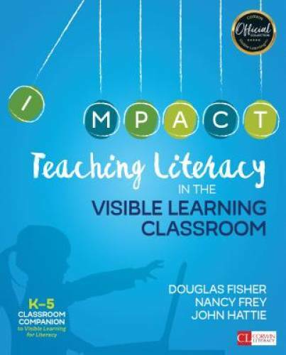 Teaching Literacy in the Visible Learning Classroom, Grades K-5 (Corwin L – GOOD