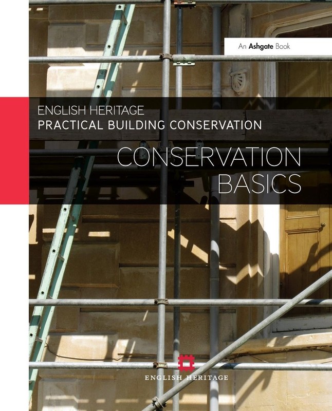 Practical Building Conservation: Conservation Basics by Historic England (Englis