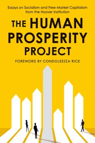 The Human Prosperity Project: Essays on Socialism and Free-Market Capitalism