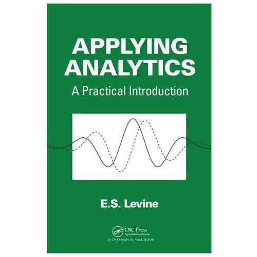 Applying Analytics: A Practical Introduction – hardcover Levine, E. S.