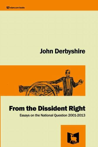 From the Dissident Right, Paperback by Derbyshire, John, Brand New, Free ship…