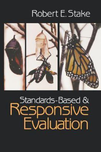 Standards-Based and Responsive Evaluation, Stake, Dr. Robert E., 9780761926658