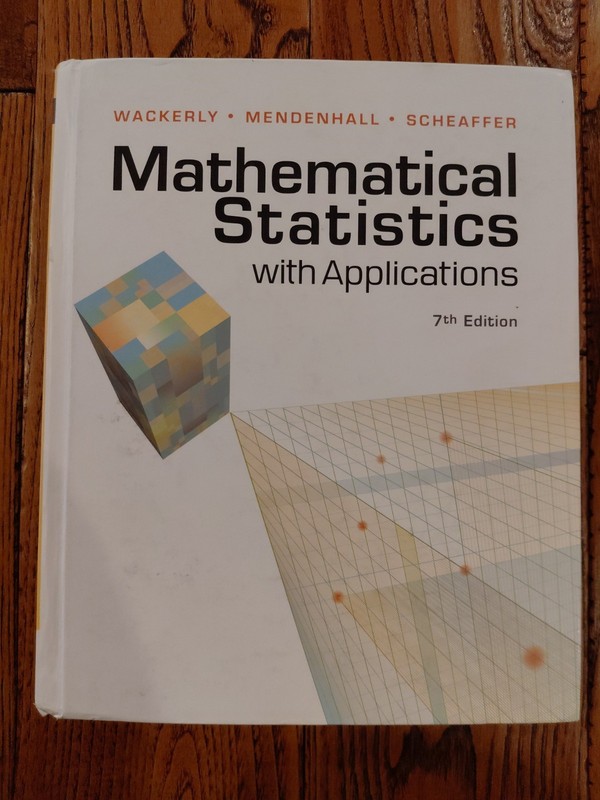 Mathematical Statistics with Applications 7th Edition. ISBN 9780495110811