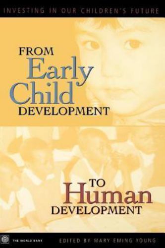 From Early Child Development to Human Development: Investing in Our Children’s