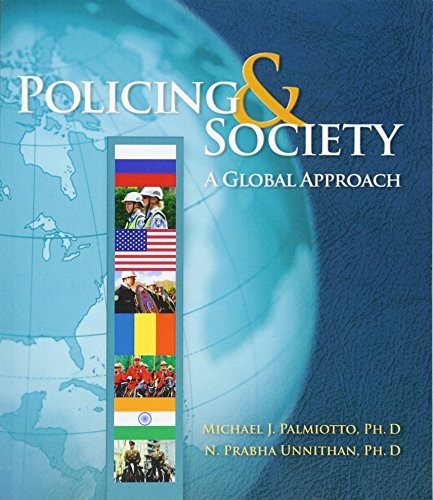 POLICING AND SOCIETY: A GLOBAL APPROACH By Michael J. Palmiotto & N. Prabha VG