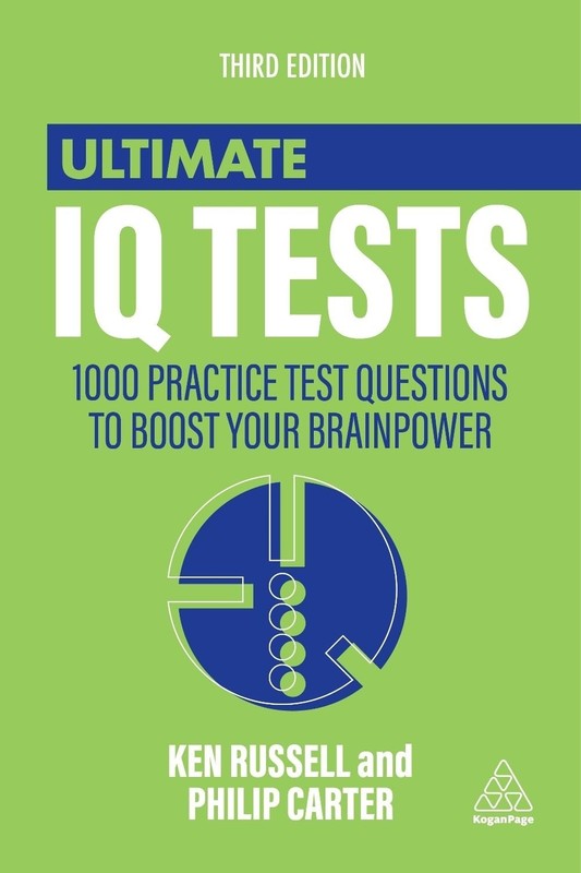 Ultimate IQ Tests: 1000 Practice Test Questions to Boost Your Brainpower by Ken