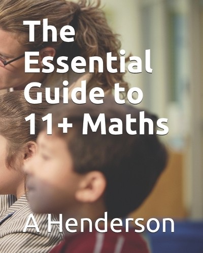 The Essential Guide to 11 + Maths: Cover… by Henderson, A Paperback / softback