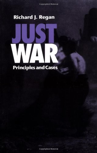 JUST WAR: PRINCIPLES AND CASES By Richard J. Regan *Excellent Condition*