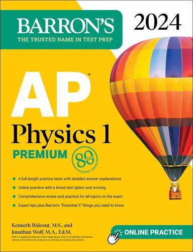 AP Physics 1 Premium, 2024: 4 Practice Tests + Comprehensive Review + Online Pra
