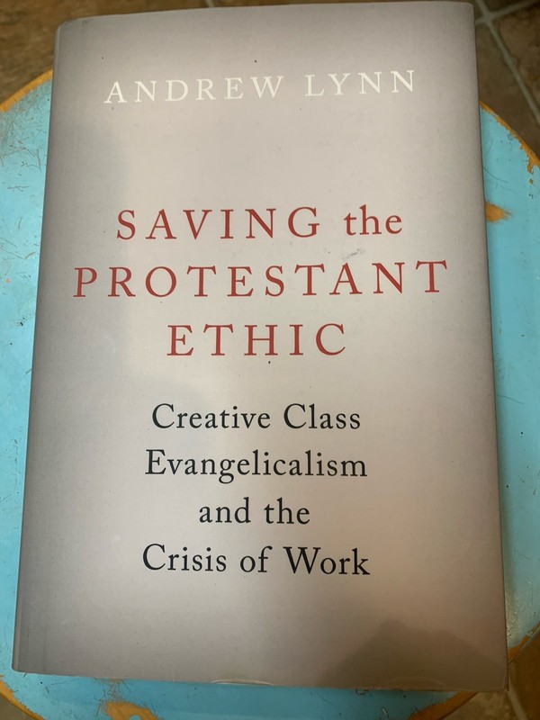 Saving the Protestant Ethic By Andrew Lynn New Study Essay Work Opinion Learn
