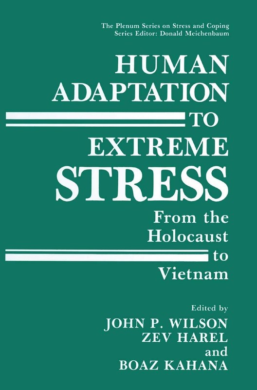 Human Adaptation to Extreme Stress: From the Holocaust to Vietnam (Springer …