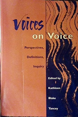 VOICES ON VOICE: PERSPECTIVES, DEFINITIONS, INQUIRY By Kathleen Blake Yancey VG+