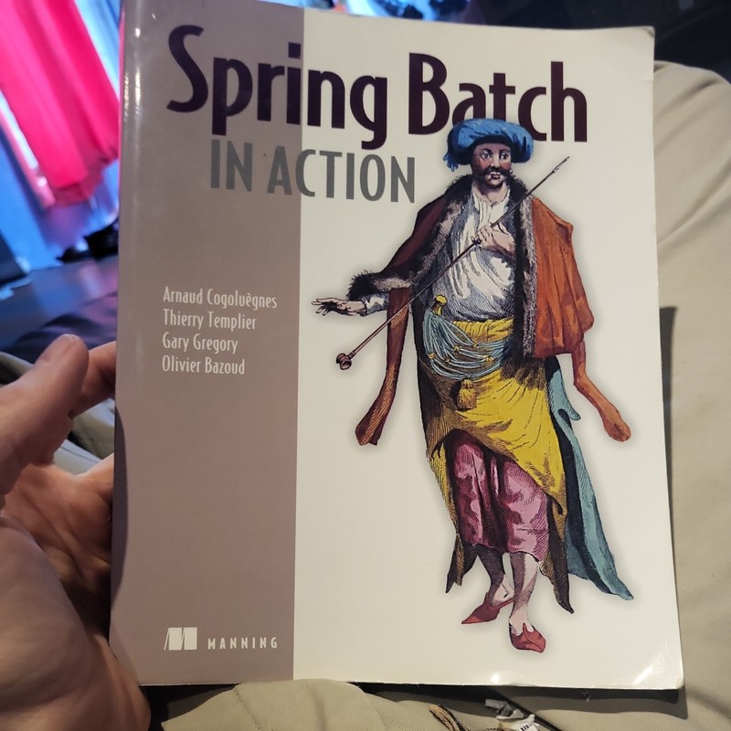 Spring Batch in Action by Thierry Templier, Arnaud Cogoluegnes, Gary Gregory and