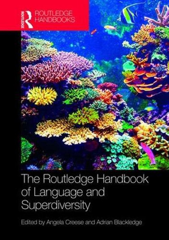 The Routledge Handbook of Language and Superdiversity: An Interdisciplinary Pers