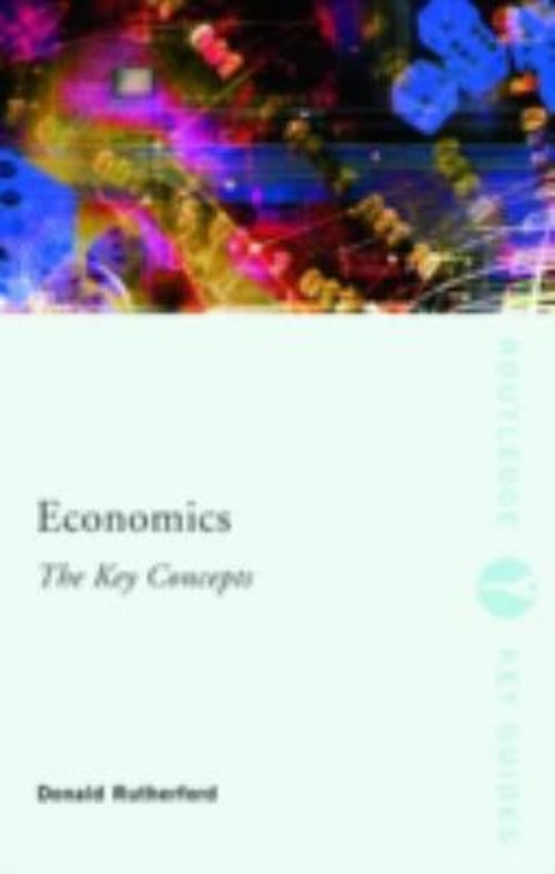Economics: the Key Concepts Paperback Donald Rutherford