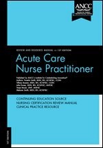 ACUTE CARE NURSE PRACTITIONER REVIEW AND RESOURCE MANUAL By Ancc **Excellent**