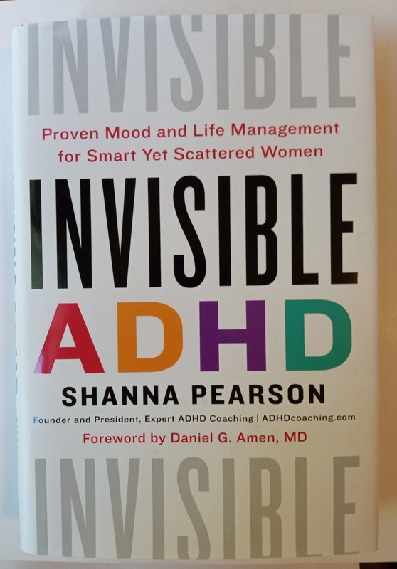Invisible ADHD : Proven Mood and Life Management for Smart yet Scattered…