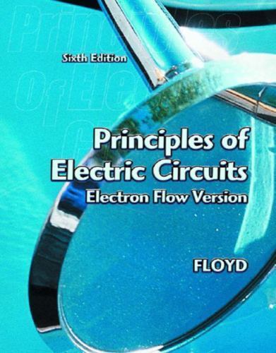 Principles of Electric Circuits: Electron Flow Version by Thomas L. Floyd