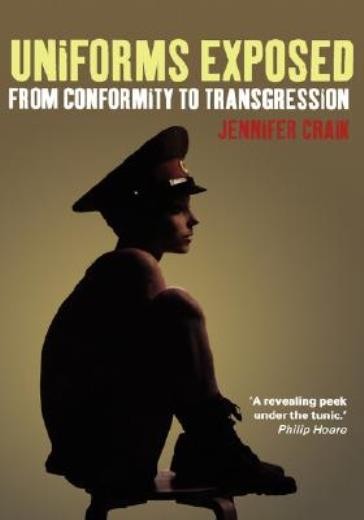 Uniforms Exposed: From Conformity To Transgression