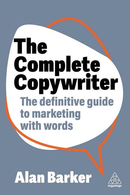 The Complete Copywriter: Create Marketing Copy That Works