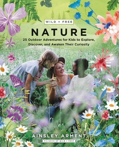 Ainsley Arment Wild and Free Nature (Paperback) Wild and Free