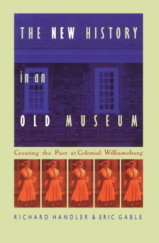 The New History in an Old Museum: Creati- 0822319748, paperback, Richard Handler