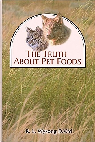 THE TRUTH ABOUT PET FOODS By R L Wysong *Excellent Condition*