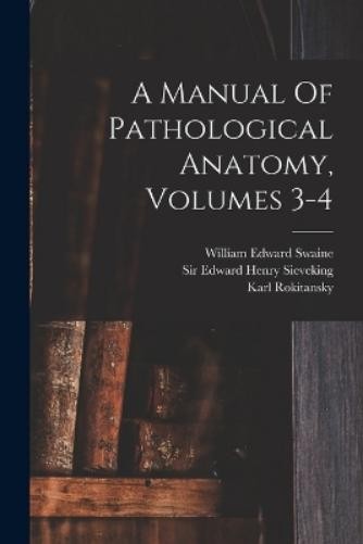 A Manual Of Pathological Anatomy, Volumes 3-4 (Paperback) (UK IMPORT)
